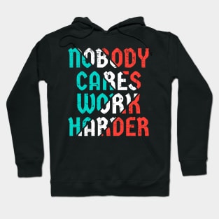 Nobody cares work harder Hoodie